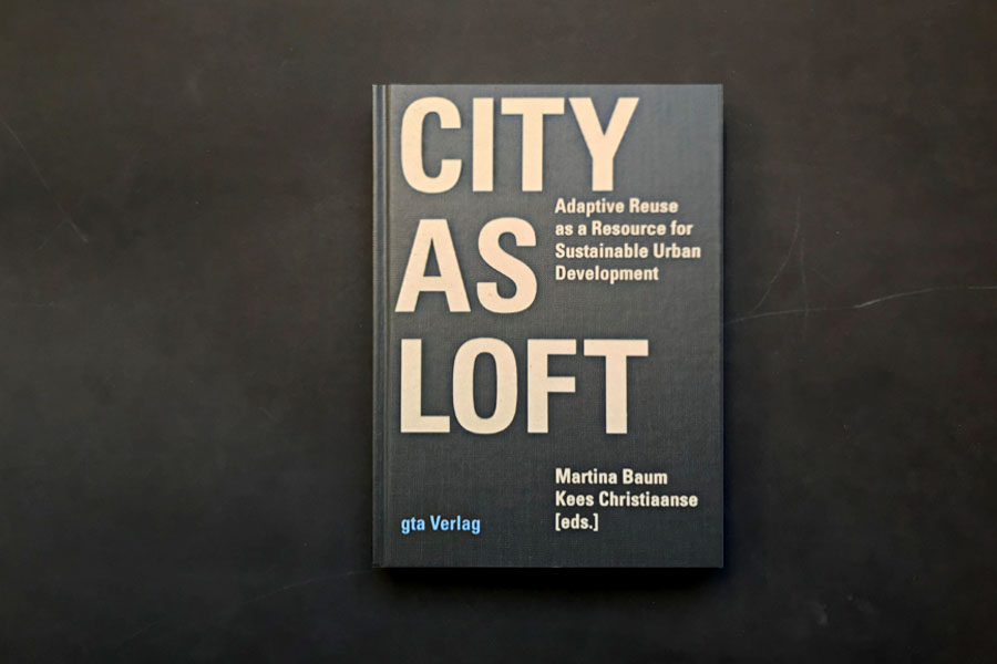 Sebastian Felix Ernst, City as Loft, ETH Zürich, Kees Christiaanse, Urban design, research, architecture, academia